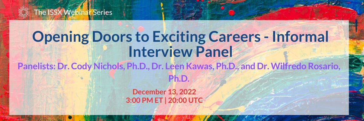 Opening Doors to Exciting Careers - Informal Interview Panel | Dr. Cody Nichols, Ph.D., Dr. Leen Kawas, Ph.D., and  Dr.Wilfredo Rosario, Ph.D.