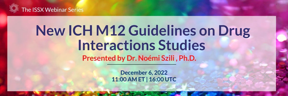 New ICH M12 Guidelines on Drug Interactions Studies | Dr. Noémi Szili
