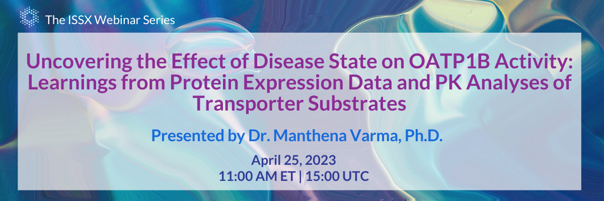 Uncovering the Effect of Disease State on OATP1B Activity: Learnings from Protein Expression Data and PK Analyses of Transporter Substrates | Dr. Manthena Varma