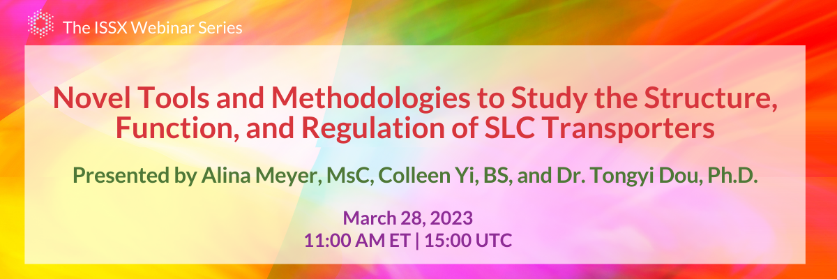Novel Tools and Methodologies to Study the Structure, Function, and Regulation of SLC Transporters | Alina Meyer, Colleen Yi, and Dr. Tongyi Dou