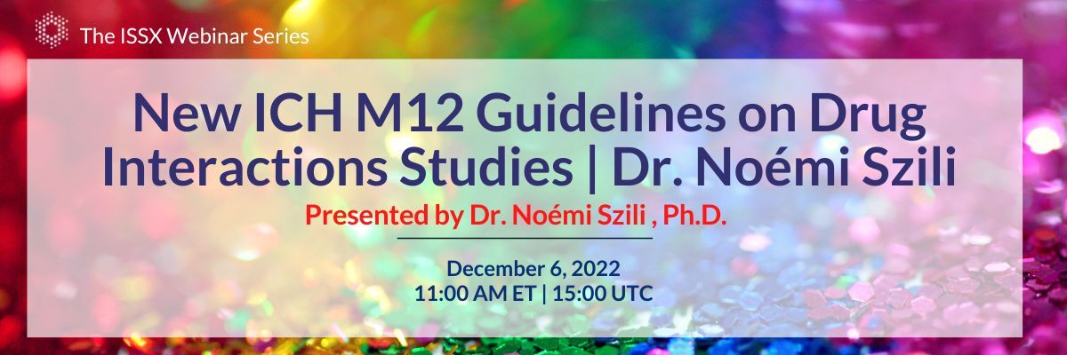 New ICH M12 Guidelines on Drug Interactions Studies | Dr. Noémi Szili