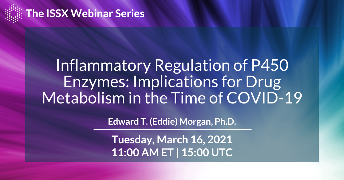 Inflammatory Regulation of P450 Enzymes Implications for Drug Metabolism in the Time of COVID-19 | Dr. Edward T. Morgan